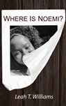 Where is Noemi? - Leah T. Williams - 9781962776011