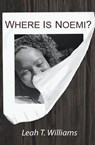 Where is Noemi? - Leah T. Williams - 9781962776028
