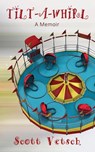 Tilt-A-Whirl - Scott Vetsch - 9781962834384