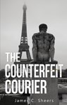 The Counterfeit Courier - James C. Sheers - 9781962896160