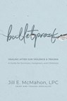 Bulletproof--Healing After Gun Violence & Trauma - Jill McMahon - 9781962956215