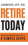 Retire Today - Jeremy Keil - 9781962956727