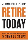 Retire Today - Jeremy Keil - 9781962956734