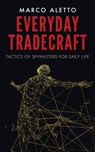 Everyday Tradecraft: Tactics of Spymasters for Daily Life - Marco Aletto - 9781962987813