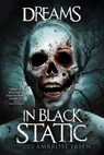 Dreams in Black Static - Ambrose Ibsen ; Velox Books - 9781963107258