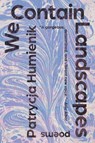 We Contain Landscapes: Poems - Patrycja Humienik - 9781963108040