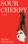 Sour Cherry - Natalia Theodoridou - 9781963108194
