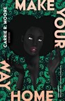 Make Your Way Home: Stories - Carrie R. Moore - 9781963108286