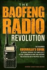 The Baofeng Radio Revolution: The Beginner Guerrilla’s Guide to Break Through the Complexity, Secure Communications, and Prepare for Disaster With Prepper Tactics - Morse Code Publishing - 9781963142075