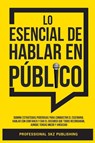Lo Esencial De Hablar En Público - Professional Skz Publishing - 9781963142082