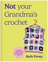Not Your Grandma's Crochet: Easy Crochet Clothes You Actually Want to Wear - Beth Povey - 9781963183788