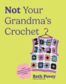 Povey, B: Not Your Grandma's Crochet - Beth Povey - 9781963183788