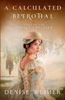 A Calculated Betrothal - Denise Weimer - 9781963212051