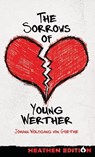 The Sorrows of Young Werther (Heathen Edition) - Johann Wolfgang von Goethe - 9781963228861