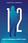 12 Tools for Managing a Selfish Leader - Josefine Campbell - 9781963271232
