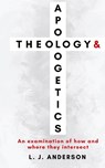 Theology and Apologetics - L. J. Anderson - 9781963291001