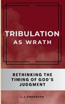 Tribulation as Wrath - L. J. Anderson - 9781963291131