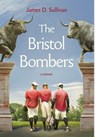The Bristol Bombers - James D. Sullivan - 9781963296754