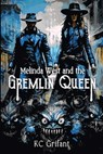 Melinda West and the Gremlin Queen - Kc Grifant - 9781963355277