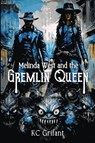 Melinda West and the Gremlin Queen - Kc Grifant - 9781963355277