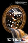 Dark Cloud on Naked Creek - Cindy O'Quinn - 9781963355284