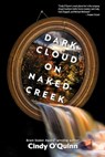 Dark Cloud on Naked Creek - Cindy O'Quinn - 9781963355291