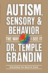 Autism and Sensory Issues: the Way I See It - Temple Grandin - 9781963367171