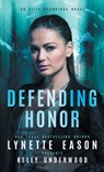 Defending Honor - Lynette Eason ; Kelly Underwood - 9781963372700