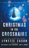 Christmas in the Crosshairs - Lynette Eason ; Kate Angelo ; Sami A. Abrams - 9781963372786