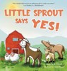 Little Sprout Says Yes - Jennifer E. Tirrell - 9781963377385