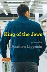 King of the Jews - Matthew Lippman - 9781963475791
