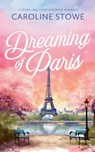 Dreaming of Paris - Caroline Stowe - 9781963483512