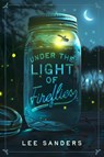 Under the Light of Fireflies - Lee Sanders - 9781963511017