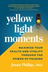Yellow Light Moments - Jennie Phillips - 9781963549164