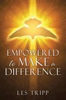 Empowered To Make A Difference - Les Tripp - 9781963565829