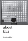 Tobias, B: about this - Bonnie Tobias - 9781963569858