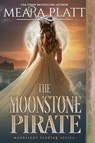 The Moonstone Pirate - Meara Platt - 9781963585599