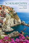 Scholar Gypsy, A Christian Journey down the road less traveled - Russ Head - 9781963611106