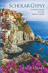 Scholar Gypsy, A Christian Journey down the road less traveled - Russ Head - 9781963611144