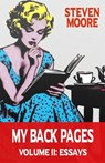 My Back Pages Volume II: Essays - Steven Moore - 9781963761122