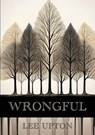Wrongful - Lee Upton - 9781963846218