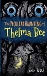 The Peculiar Haunting of Thelma Bee - Erin McGhee Petti - 9781963870213