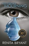 Yesterday Mourning 10th Anniversary Edition - Renita Bryant - 9781963874198