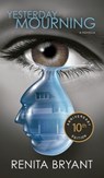 Yesterday Mourning 10th Anniversary Edition - Renita Bryant - 9781963874204