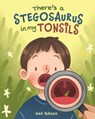 There's a Stegosaurus in My Tonsils - Nat Gibson - 9781963891003