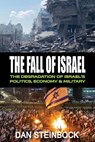 The Fall of Israel: The Degradation of Israel's Politics, Economy & Military - Dan Steinbock - 9781963892000