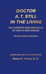 Doctor A. T. Still in the Living - An Annotated Version - Robert E. Truhlar - 9781963899122