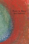 Place In Space - Dana Defranco - 9781963908473