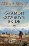 The Amish Cowboy's Bride (Large Print Hardcover) - Adina Senft - 9781963929362
