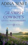 The Amish Cowboy's Little Matchmakers (Large Print Hardcover) - Adina Senft - 9781963929546